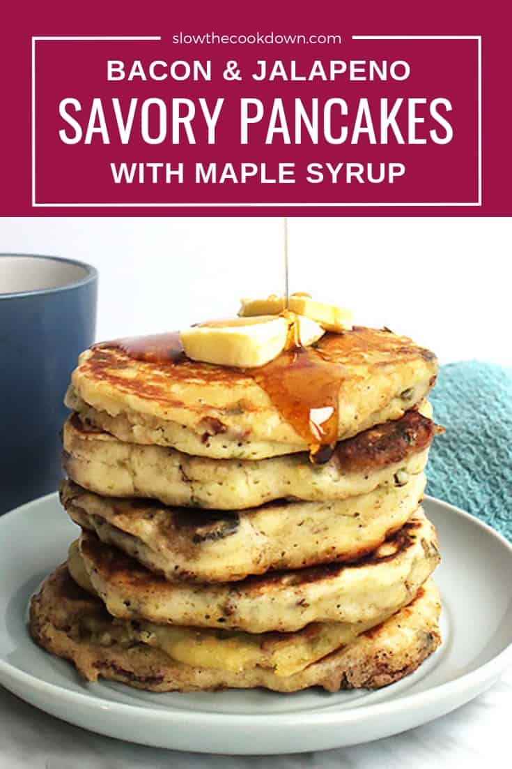 Savory Pancakes with Bacon, Jalapeno and Maple Syrup Slow The Cook Down