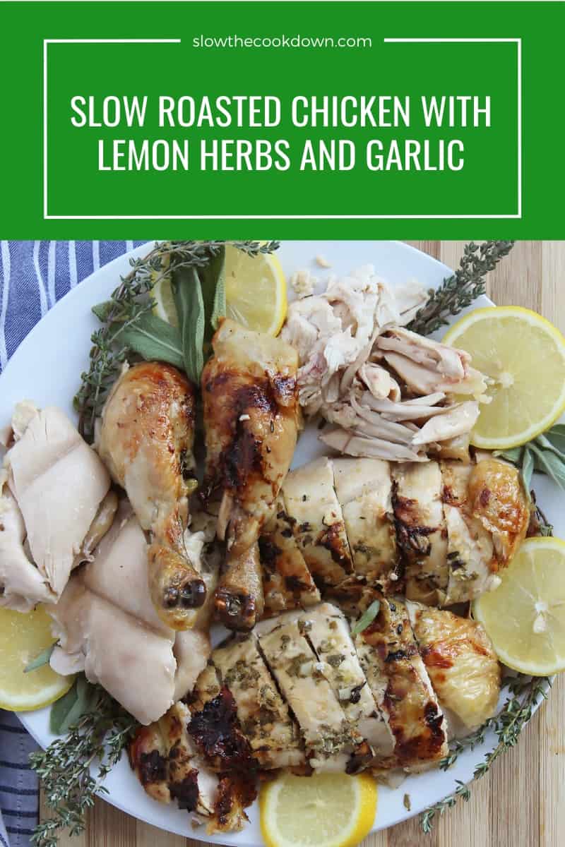 Slow Roasted Chicken with Lemon, Herbs and Garlic Slow The Cook Down