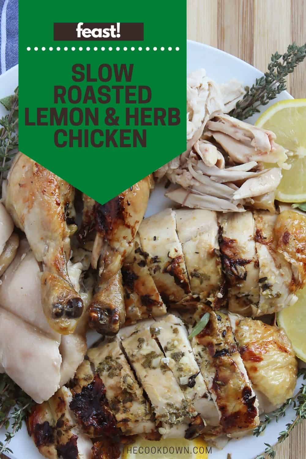 Slow Roasted Chicken with Lemon, Herbs and Garlic Slow The Cook Down