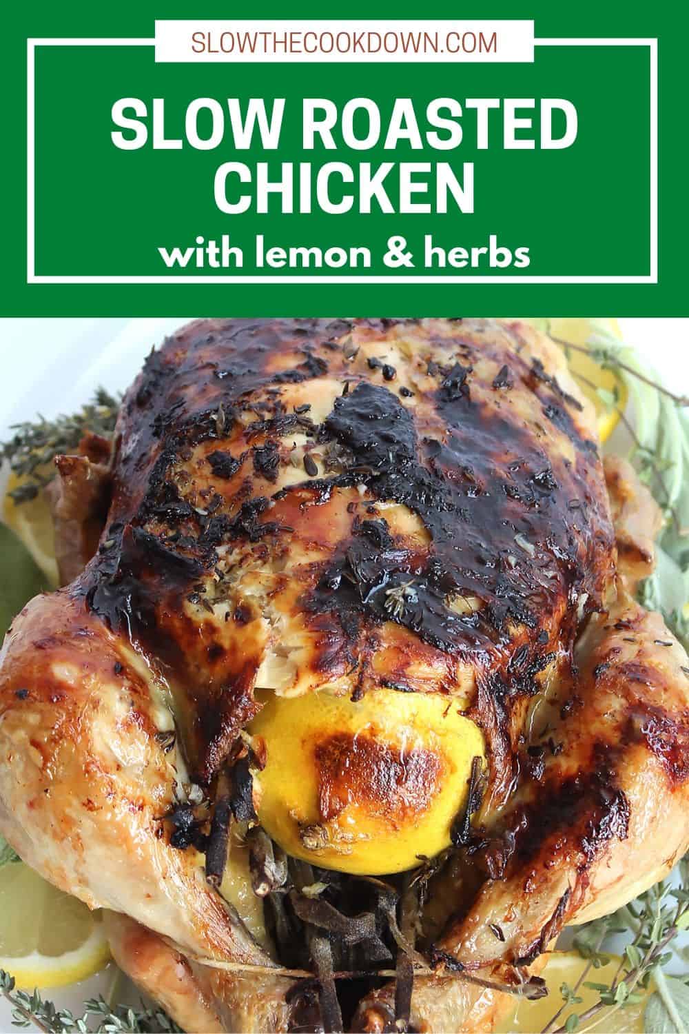 Slow Roasted Chicken with Lemon, Herbs and Garlic Slow The Cook Down