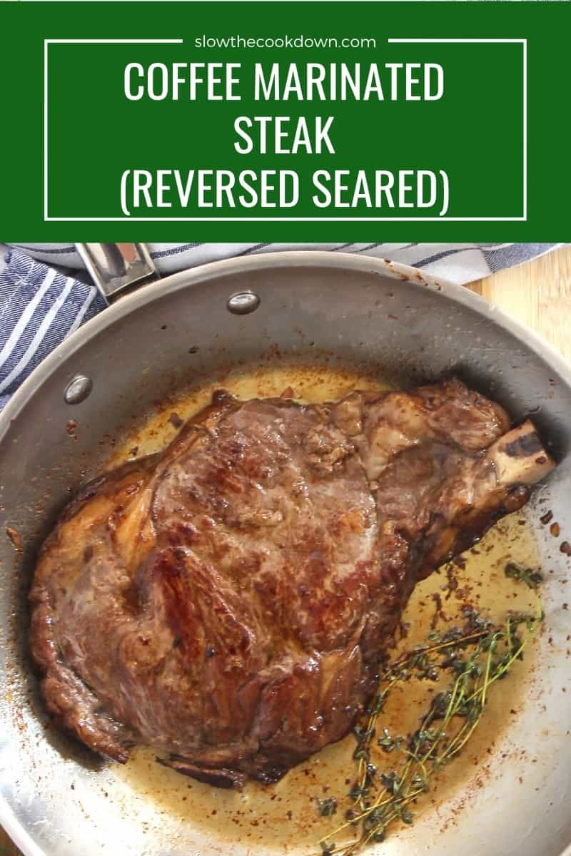 Coffee Marinated Steak (Reversed Seared) Slow The Cook Down