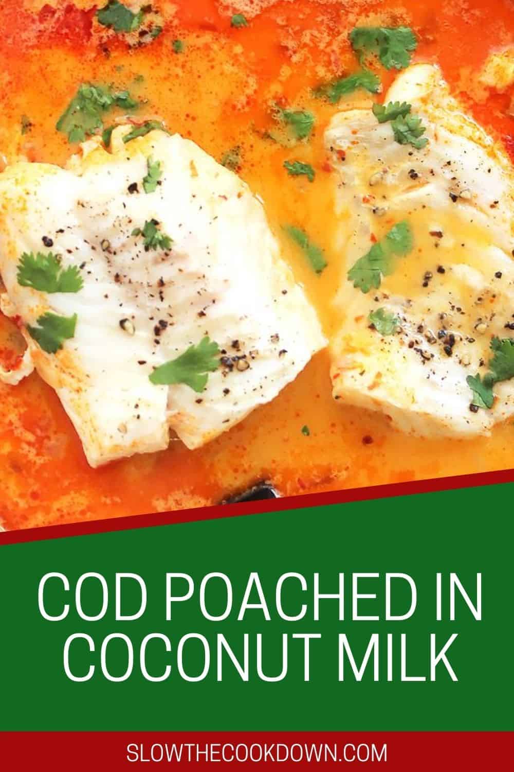 Poached Cod in Coconut Milk Slow The Cook Down