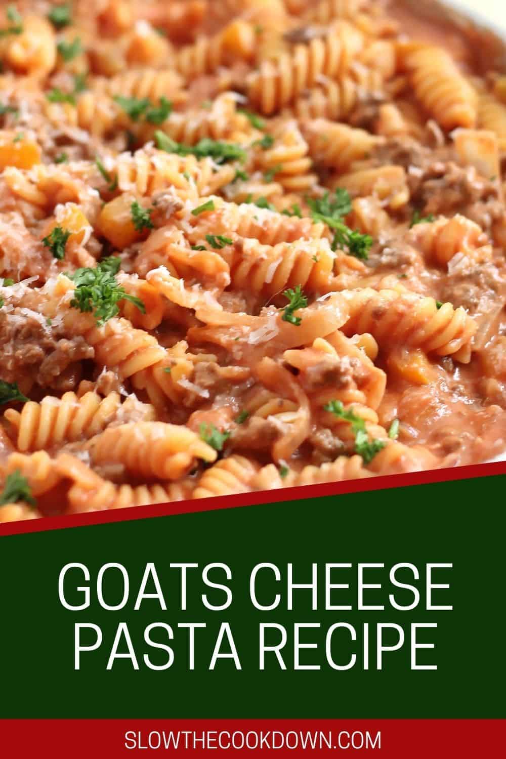 Creamy Goats Cheese Pasta with Beef Slow The Cook Down