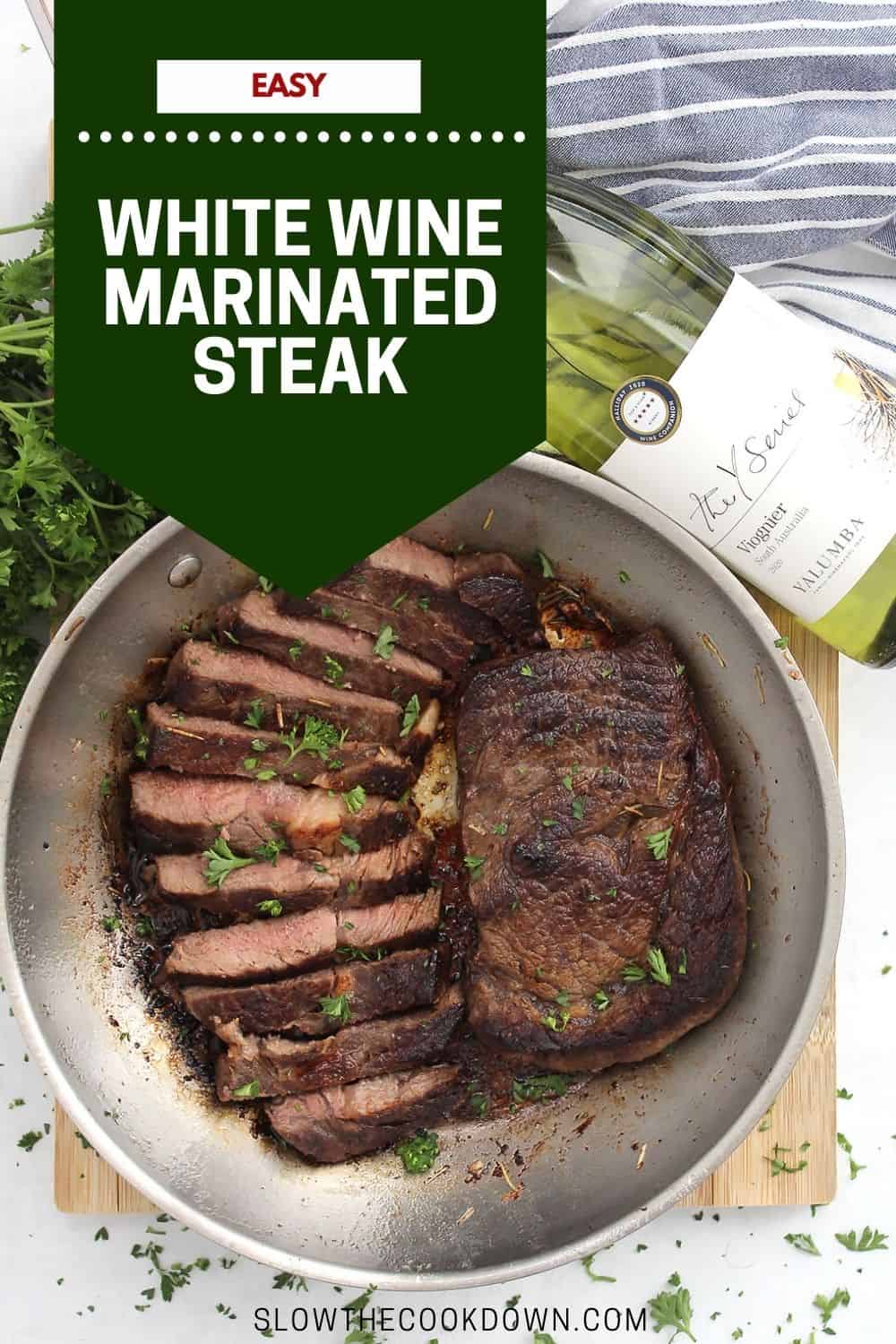 White Wine Marinated Steak Slow The Cook Down