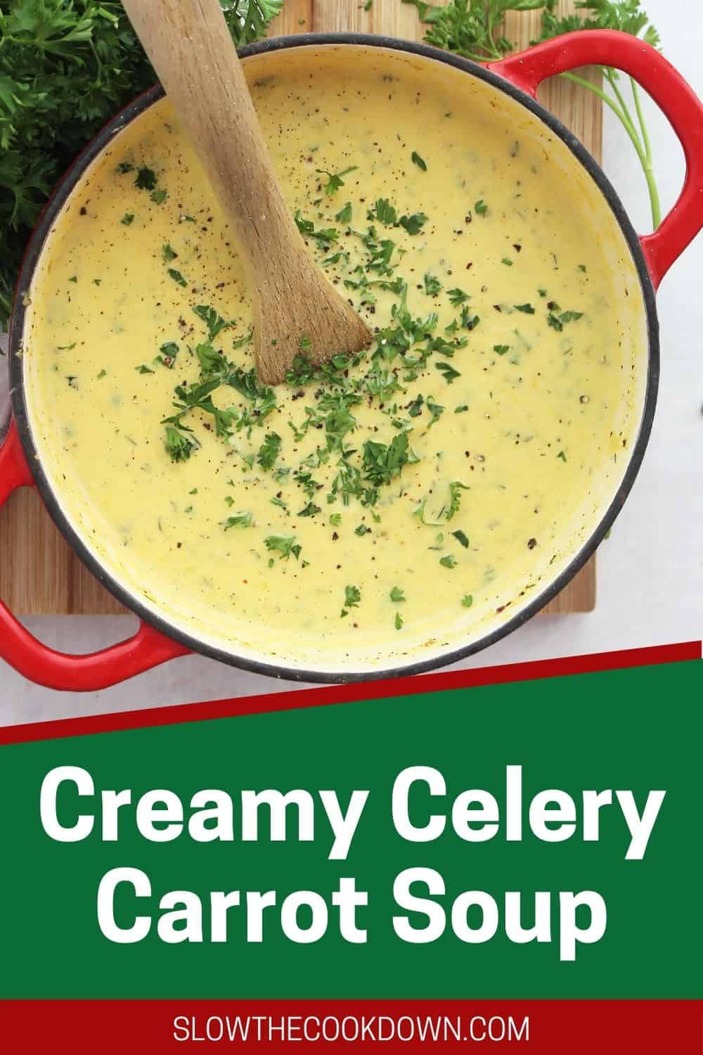Creamy Celery and Carrot Soup Slow The Cook Down