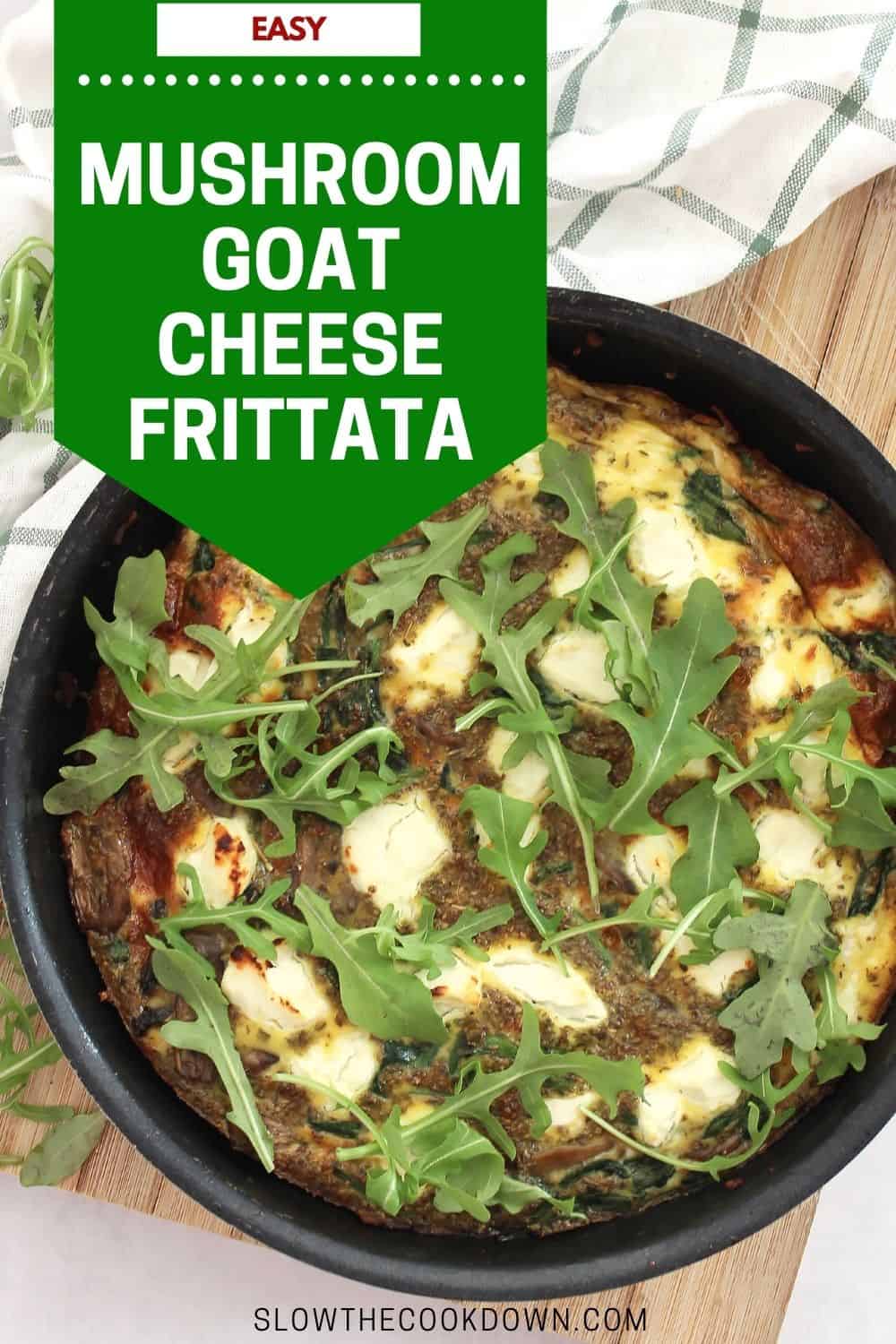 Spinach Mushroom Goats Cheese Frittata Slow The Cook Down