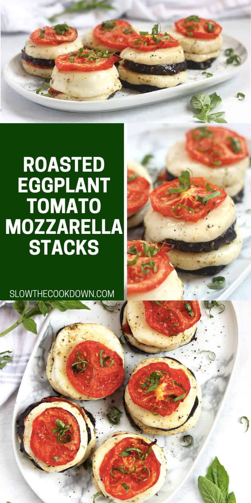 Marinated Roasted Eggplant, Tomato and Mozzarella Stacks Slow The