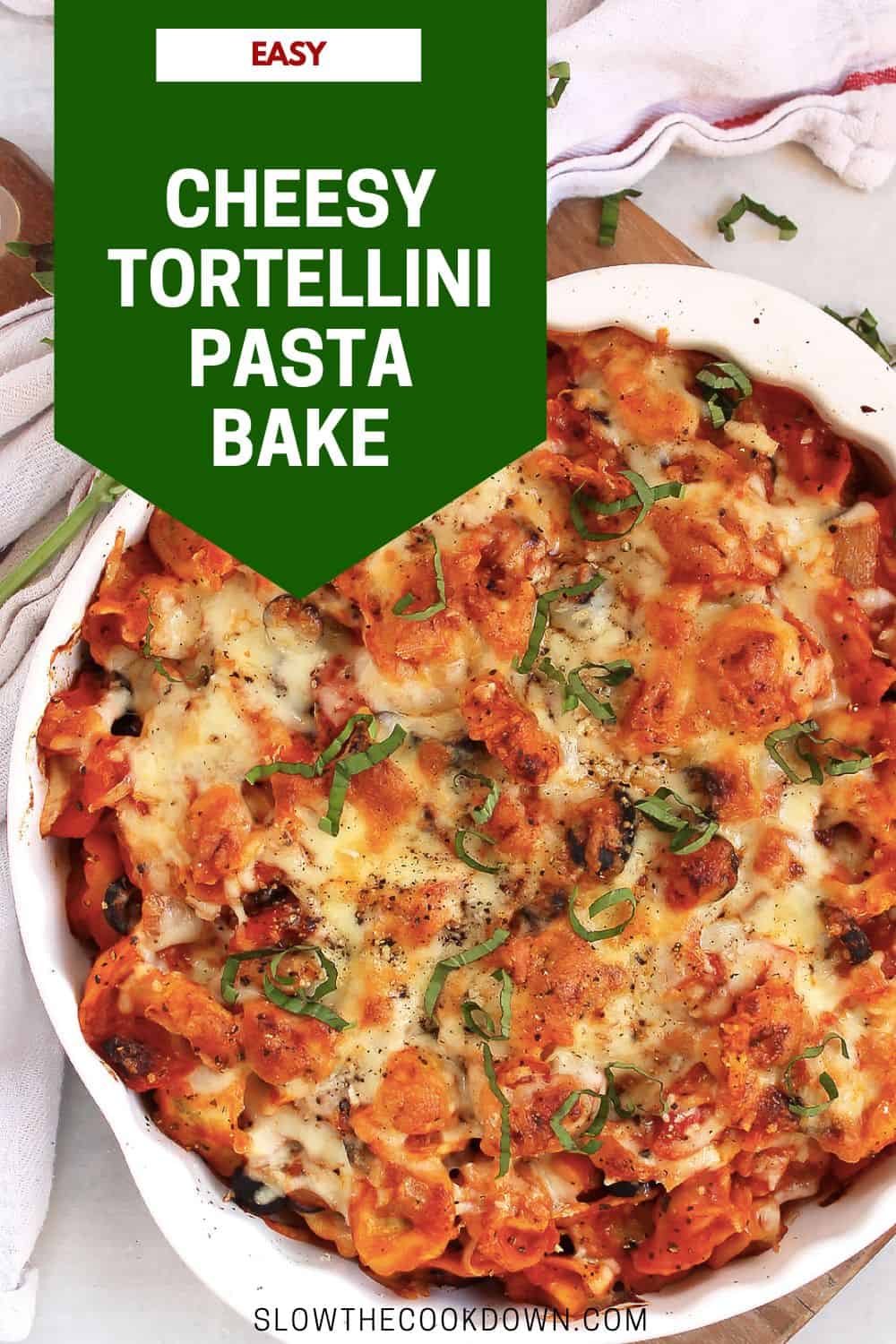 Easy Tortellini Pasta Bake Slow The Cook Down